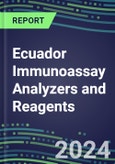 2024 Ecuador Immunoassay Analyzers and Reagents - Supplier Shares and Competitive Analysis, 2023-2028- Product Image