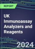 2024 UK Immunoassay Analyzers and Reagents - Supplier Shares and Competitive Analysis, 2023-2028- Product Image