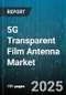 5G Transparent Film Antenna Market by Frequency Type (30-300 GHz, Above 300 GHz, Up to 30 GHz), Material Type (Ceramic Substrate, Glass Substrate, Metallic Substrate), Antenna Type, Technology Type, Deployment, Application - Global Forecast 2025-2030 - Product Thumbnail Image