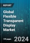 Global Flexible Transparent Display Market by Product (Digital Signage, Foldable Television, Smart Phones), Type (Liquid-Crystal Display, Organic Light-Emitting Diode), Display Size, Resolution - Forecast 2024-2030 - Product Thumbnail Image