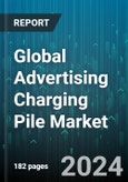 Global Advertising Charging Pile Market by Product (AC Charging Pile, DC Charging Pile), Application (Gas Station, High-speed Service Area, Park Scenic Area), Deployment, Ownership - Forecast 2024-2030- Product Image