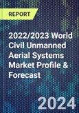 2022/2023 World Civil Unmanned Aerial Systems Market Profile & Forecast- Product Image