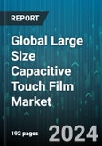 Global Large Size Capacitive Touch Film Market by Size (21.5” to 55", 55” Above), Application (Automotive, Consumer Electronics, Digital Signage) - Forecast 2024-2030- Product Image