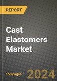 2024 Cast Elastomers Market Outlook Report: Industry Size, Market Shares Data, Insights, Growth Trends, Opportunities, Competition 2023 to 2031- Product Image