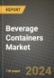 2024 Beverage Containers Market Outlook Report: Industry Size, Market Shares Data, Insights, Growth Trends, Opportunities, Competition 2023 to 2031 - Product Image