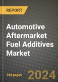 2024 Automotive Aftermarket Fuel Additives Market Outlook Report: Industry Size, Market Shares Data, Insights, Growth Trends, Opportunities, Competition 2023 to 2031- Product Image