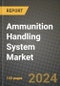 2023 Ammunition Handling System Market Outlook Report - Market Size, Market Split, Market Shares Data, Insights, Trends, Opportunities, Companies: Growth Forecasts by Product Type, Application, and Region from 2022 to 2030 - Product Image