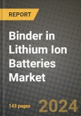 2024 Binder in Lithium Ion Batteries Market Outlook Report: Industry Size, Market Shares Data, Insights, Growth Trends, Opportunities, Competition 2023 to 2031- Product Image