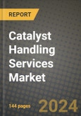 2024 Catalyst Handling Services Market Outlook Report: Industry Size, Market Shares Data, Insights, Growth Trends, Opportunities, Competition 2023 to 2031- Product Image