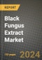 2024 Black Fungus Extract Market Outlook Report: Industry Size, Market Shares Data, Insights, Growth Trends, Opportunities, Competition 2023 to 2031 - Product Image