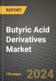 2024 Butyric Acid Derivatives Market Outlook Report: Industry Size, Market Shares Data, Insights, Growth Trends, Opportunities, Competition 2023 to 2031- Product Image