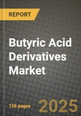 2024 Butyric Acid Derivatives Market Outlook Report: Industry Size, Market Shares Data, Insights, Growth Trends, Opportunities, Competition 2023 to 2031- Product Image