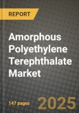 2025 Amorphous Polyethylene Terephthalate Market Outlook Report: Industry Size, Market Shares Data, Insights, Growth Trends, Opportunities, Competition 2024 to 2032- Product Image