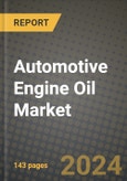 2024 Automotive Engine Oil Market Outlook Report: Industry Size, Market Shares Data, Insights, Growth Trends, Opportunities, Competition 2023 to 2031- Product Image