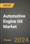 2024 Automotive Engine Oil Market Outlook Report: Industry Size, Market Shares Data, Insights, Growth Trends, Opportunities, Competition 2023 to 2031 - Product Image