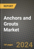 2024 Anchors and Grouts Market Outlook Report: Industry Size, Market Shares Data, Insights, Growth Trends, Opportunities, Competition 2023 to 2031- Product Image