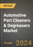 2024 Automotive Part Cleaners & Degreasers Market Outlook Report: Industry Size, Market Shares Data, Insights, Growth Trends, Opportunities, Competition 2023 to 2031- Product Image