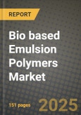 2025 Bio based Emulsion Polymers Market Outlook Report: Industry Size, Market Shares Data, Insights, Growth Trends, Opportunities, Competition 2024 to 2032- Product Image