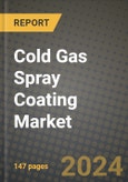 2024 Cold Gas Spray Coating Market Outlook Report: Industry Size, Market Shares Data, Insights, Growth Trends, Opportunities, Competition 2023 to 2031- Product Image