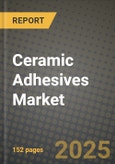 2024 Ceramic Adhesives Market Outlook Report: Industry Size, Market Shares Data, Insights, Growth Trends, Opportunities, Competition 2023 to 2031- Product Image