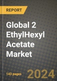 2024 Global 2 EthylHexyl Acetate Market Outlook Report: Industry Size, Market Shares Data, Insights, Growth Trends, Opportunities, Competition 2023 to 2031- Product Image