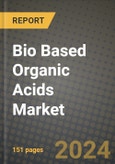 2024 Bio Based Organic Acids Market Outlook Report: Industry Size, Market Shares Data, Insights, Growth Trends, Opportunities, Competition 2023 to 2031- Product Image