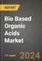 2024 Bio Based Organic Acids Market Outlook Report: Industry Size, Market Shares Data, Insights, Growth Trends, Opportunities, Competition 2023 to 2031 - Product Image