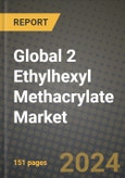 2024 Global 2 Ethylhexyl Methacrylate Market Outlook Report: Industry Size, Market Shares Data, Insights, Growth Trends, Opportunities, Competition 2023 to 2031- Product Image