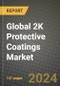 2024 Global 2K Protective Coatings Market Outlook Report: Industry Size, Market Shares Data, Insights, Growth Trends, Opportunities, Competition 2023 to 2031 - Product Image