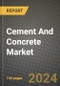 2023 Cement and Concrete Market Outlook Report - Market Size, Market Split, Market Shares Data, Insights, Trends, Opportunities, Companies: Growth Forecasts by Product Type, Application, and Region from 2022 to 2030 - Product Image