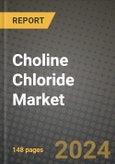 2024 Choline Chloride Market Outlook Report: Industry Size, Market Shares Data, Insights, Growth Trends, Opportunities, Competition 2023 to 2031- Product Image