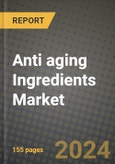 2024 Anti aging Ingredients Market Outlook Report: Industry Size, Market Shares Data, Insights, Growth Trends, Opportunities, Competition 2023 to 2031- Product Image