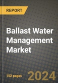 2024 Ballast Water Management Market Outlook Report: Industry Size, Market Shares Data, Insights, Growth Trends, Opportunities, Competition 2023 to 2031- Product Image