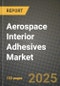 2024 Aerospace Interior Adhesives Market Outlook Report: Industry Size, Market Shares Data, Insights, Growth Trends, Opportunities, Competition 2023 to 2031 - Product Image