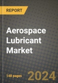 2024 Aerospace Lubricant Market Outlook Report: Industry Size, Market Shares Data, Insights, Growth Trends, Opportunities, Competition 2023 to 2031- Product Image