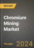 2024 Chromium Mining Market Outlook Report: Industry Size, Market Shares Data, Insights, Growth Trends, Opportunities, Competition 2023 to 2031- Product Image