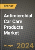 2024 Antimicrobial Car Care Products Market Outlook Report: Industry Size, Market Shares Data, Insights, Growth Trends, Opportunities, Competition 2023 to 2031- Product Image