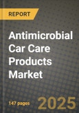 2024 Antimicrobial Car Care Products Market Outlook Report: Industry Size, Market Shares Data, Insights, Growth Trends, Opportunities, Competition 2023 to 2031- Product Image