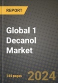 2024 Global 1 Decanol Market Outlook Report: Industry Size, Market Shares Data, Insights, Growth Trends, Opportunities, Competition 2023 to 2031- Product Image