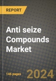 2024 Anti seize Compounds Market Outlook Report: Industry Size, Market Shares Data, Insights, Growth Trends, Opportunities, Competition 2023 to 2031- Product Image