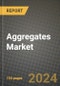 2024 Aggregates Market Outlook Report: Industry Size, Market Shares Data, Insights, Growth Trends, Opportunities, Competition 2023 to 2031 - Product Image