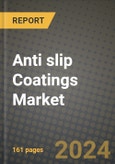 2024 Anti slip Coatings Market Outlook Report: Industry Size, Market Shares Data, Insights, Growth Trends, Opportunities, Competition 2023 to 2031- Product Image