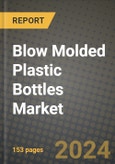2024 Blow Molded Plastic Bottles Market Outlook Report: Industry Size, Market Shares Data, Insights, Growth Trends, Opportunities, Competition 2023 to 2031- Product Image