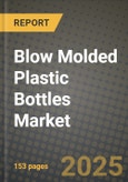 2025 Blow Molded Plastic Bottles Market Outlook Report: Industry Size, Market Shares Data, Insights, Growth Trends, Opportunities, Competition 2024 to 2032- Product Image