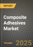 2024 Composite Adhesives Market Outlook Report: Industry Size, Market Shares Data, Insights, Growth Trends, Opportunities, Competition 2023 to 2031- Product Image