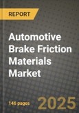 2025 Automotive Brake Friction Materials Market Outlook Report: Industry Size, Market Shares Data, Insights, Growth Trends, Opportunities, Competition 2024 to 2032- Product Image