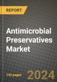 2024 Antimicrobial Preservatives Market Outlook Report: Industry Size, Market Shares Data, Insights, Growth Trends, Opportunities, Competition 2023 to 2031- Product Image