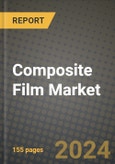 2024 Composite Film Market Outlook Report: Industry Size, Market Shares Data, Insights, Growth Trends, Opportunities, Competition 2023 to 2031- Product Image