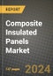 2024 Composite Insulated Panels Market Outlook Report: Industry Size, Market Shares Data, Insights, Growth Trends, Opportunities, Competition 2023 to 2031 - Product Image