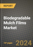 2024 Biodegradable Mulch Films Market Outlook Report: Industry Size, Market Shares Data, Insights, Growth Trends, Opportunities, Competition 2023 to 2031- Product Image